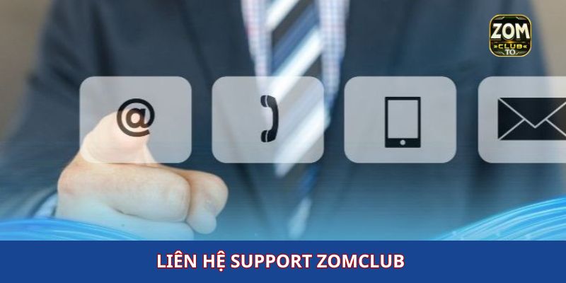 Các bước liên hệ support zomclub