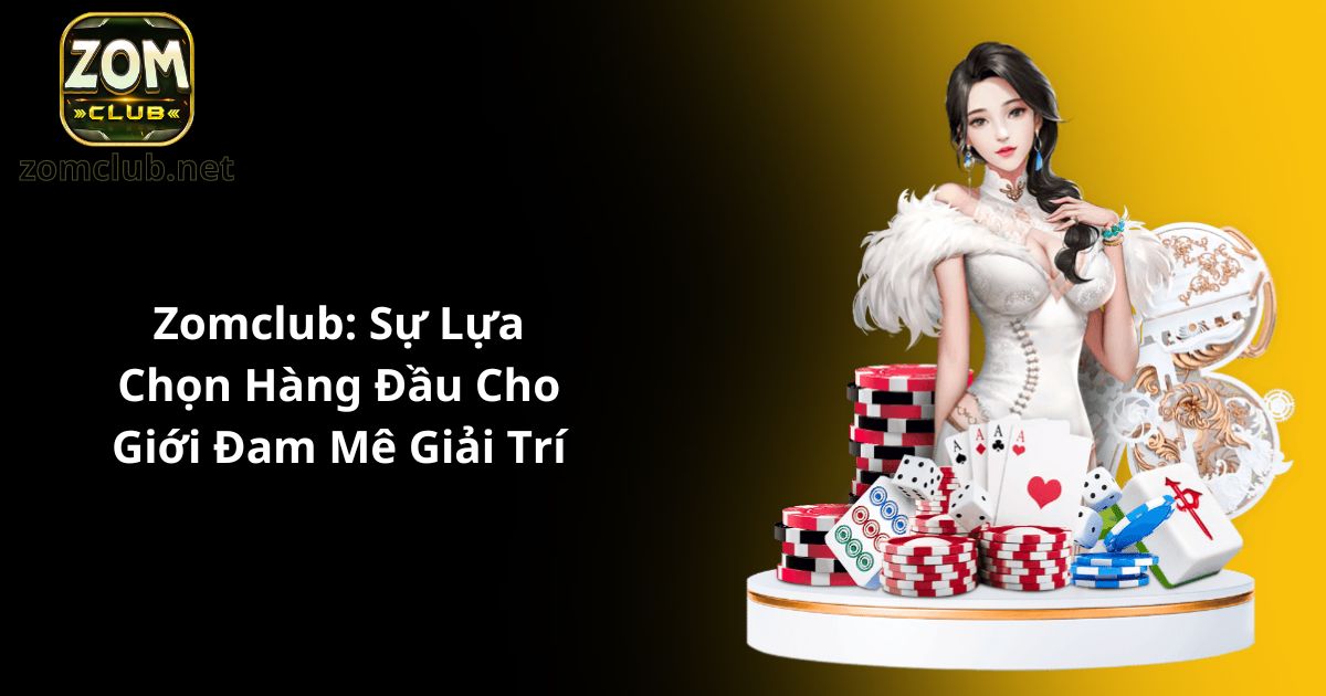 Khám Phá Liêng ZomClub – Nơi Hội Tụ Của Sự Hấp Dẫn