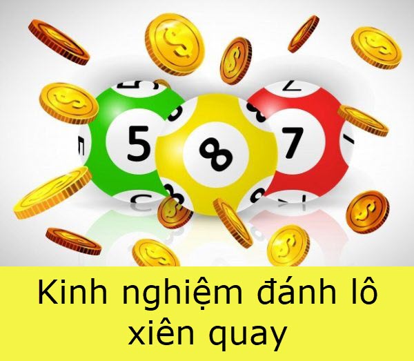 Lô Xiên Quay Bách Phát Bách Trúng - Bí Quyết Nắm Chắc Phần Thắng?
