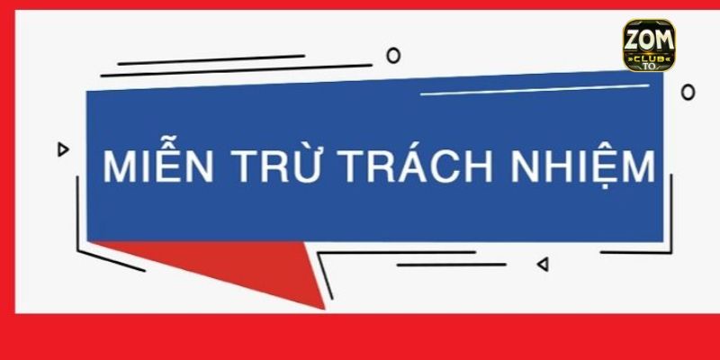 Miễn trừ trách nhiệm zomclub