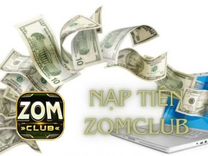 Nạp Tiền ZomClub Mượt Mà Hướng Dẫn & Bí Kíp Tiết Kiệm