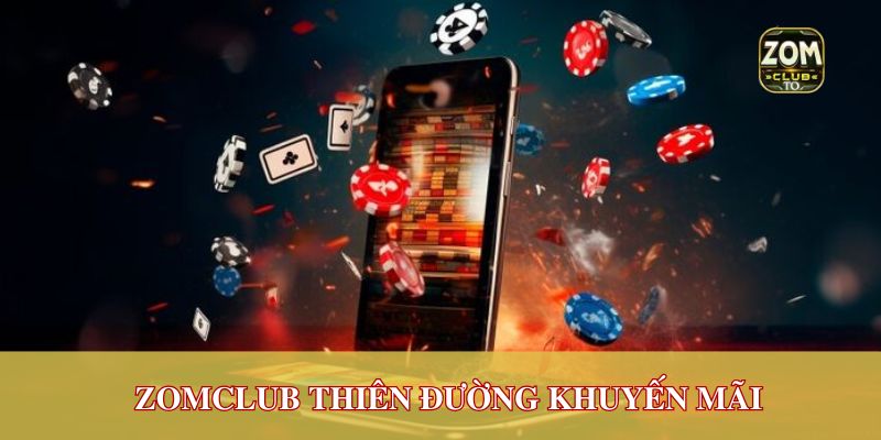 Zomclub thiên đường khuyến mãi