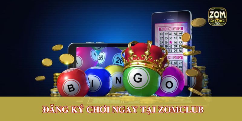 Đăng ký chơi ngay tại Zomclub